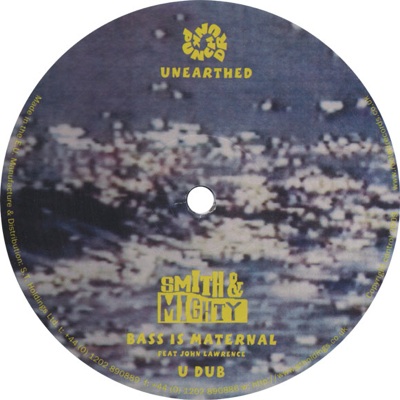 UNEARTHED002 / SMITH & MIGHTY / BASS IS MATERNAL