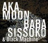 AKA MOON BABA SISSOKO BLACK MACHINE